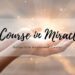 How Exploring a Course in Miracles Unveils the Nature of Reality 